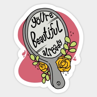 You're Beautiful Already Sticker